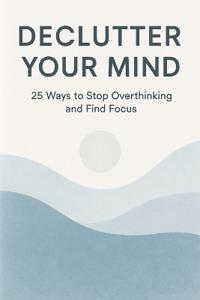 Declutter Your Mind
