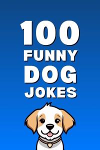 100 Funny Dog Jokes