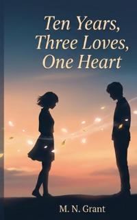 Ten Years, Three Loves, One Heart