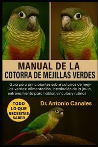 Manual de la Cotorra de Mejillas Verdes