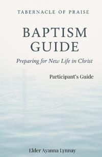 Tabernacle of Praise Baptism Guide - PARTICIPANT'S Guide