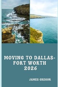 Moving to Dallas-Fort Worth 2026