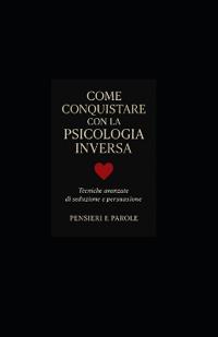 Come Conquistare con la Psicologia Inversa