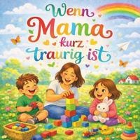 Wenn Mama kurz traurig ist