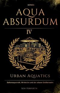 Aqua Absurdum IV - Urban Aquatics