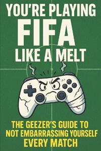 You're Playing Fifa Like a Melt