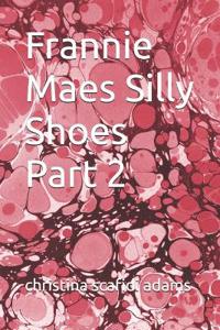 Frannie Maes Silly Shoes Part 2
