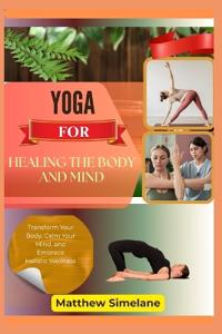 Yoga For Healing The Body And Mind