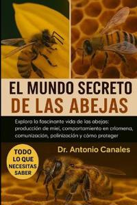 El Mundo Secreto de Las Abejas
