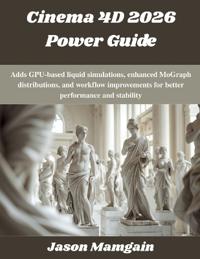 Cinema 4D 2026 Power Guide