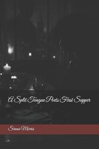 A Split Tongue Poets First Supper