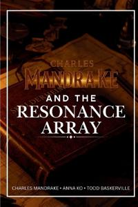 Charles Mandrake and the Resonance Array