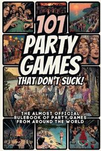 101 Party Games That Don't Suck!