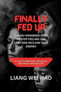Finally Fed Up