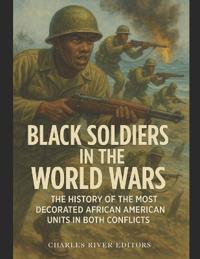 Black Soldiers in the World Wars