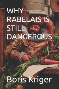 Why Rabelais Is Still Dangerous