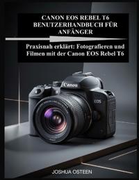 Canon EOS Rebel T6 Benutzerhandbuch Für Anfänger