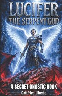 Lucifer, The Serpent God