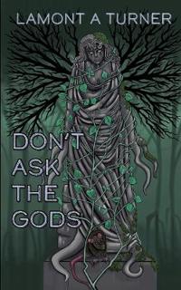 Don't Ask the Gods