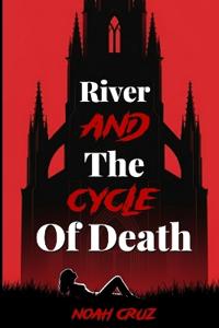 River and The Cycle of Death