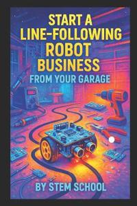 Start a Line-Following Robot Business from Your Garage