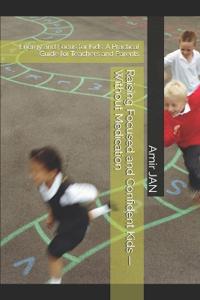 Raising Focused and Confident Kids - Without Medication