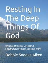 Resting In The Deep Things Of God