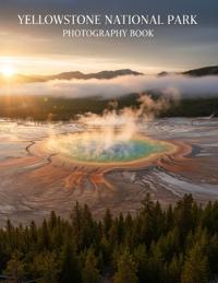 Yellowstone National Park Photography Book