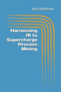 Harnessing AI to Supercharge Process Mining