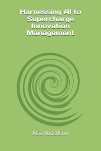 Harnessing AI to Supercharge Innovation Management