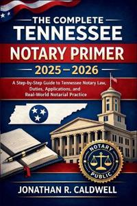 The Complete Tennessee Notary Primer 2025 - 2026
