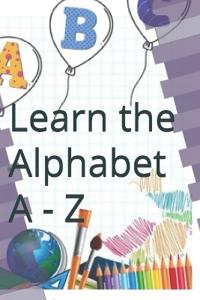 Learn the Alphabet A - Z