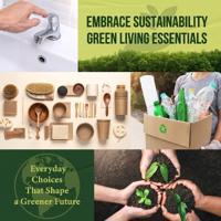 Embrace Sustainability Green Living Essentials