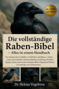 Die vollständige Raben-Bibel (Alles-in-einem-Handbuch)