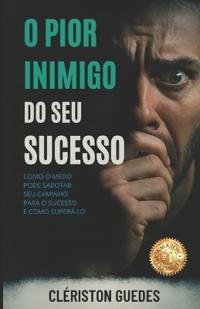 O Pior Inimigo do Seu Sucesso