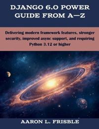 Django 6.0 Power Guide From A-Z