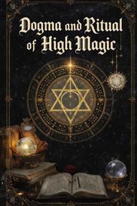 Dogma and Ritual of High Magic