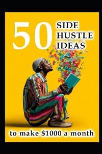 50 Side Hustle Ideas