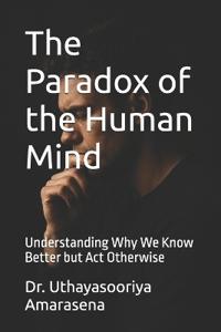 The Paradox of the Human Mind