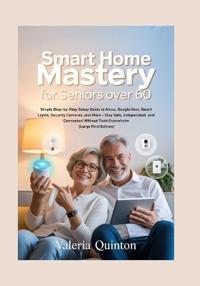 Smart Home Mastery for Seniors Over 60