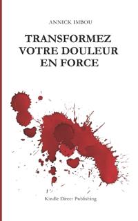 Transformez votre douleur en force