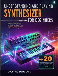 Understanding and Playing a Synthesizer for Beginners