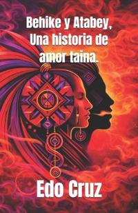 Behike y Atabey, Una historia de amor taina.