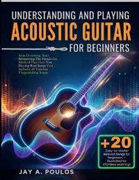 Understanding and Playing Acoustic Guitar for Beginners