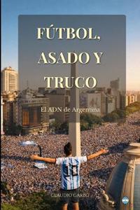 Fútbol, Asado Y Truco
