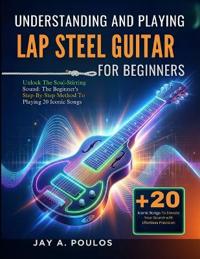 Understanding and Playing Lap Steel Guitar for Beginners