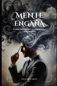 Tu Mente Te Engaña