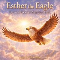 Esther the Eagle Learns God's Plan for Her