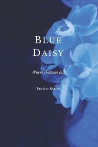 Blue Daisy - Where shadows fall