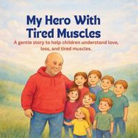 My Hero With Tired Muscles